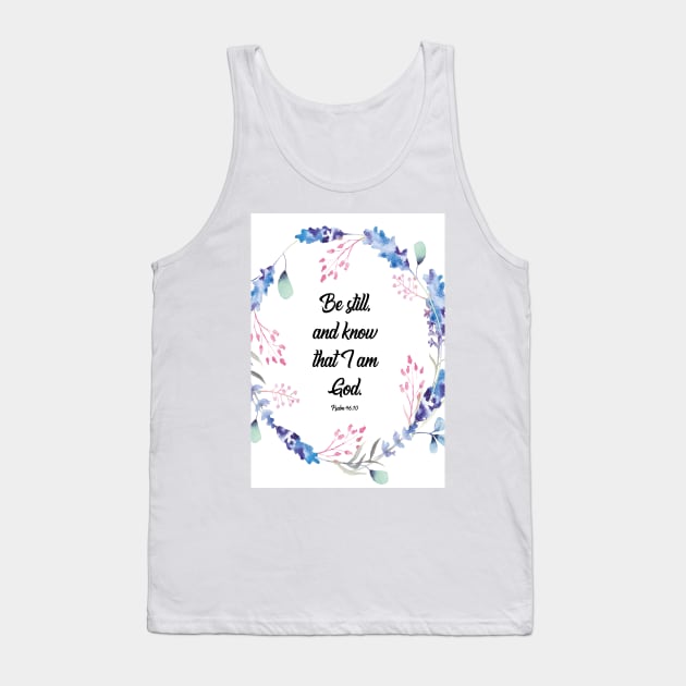 Be Still and know, Psalm 46, Be Still and know that I am God, Bible verse, scripture, Christian gift Tank Top by BWDESIGN